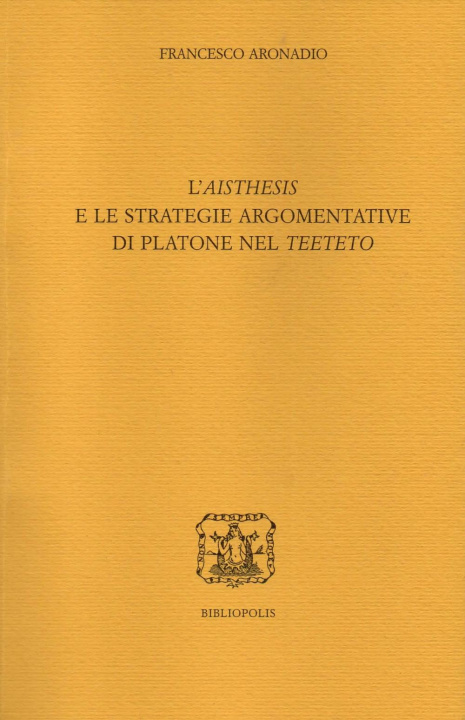 Kniha «aisthesis» e le strategie argomentative di Platone nel «Teeteto» Francesco Aronadio