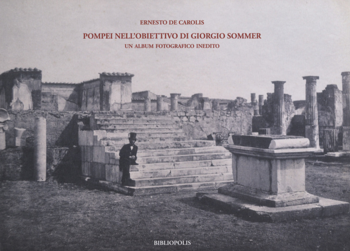 Könyv Pompei nell'obiettivo di Giorgio Sommer. Un album fotografico inedito Ernesto De Carolis