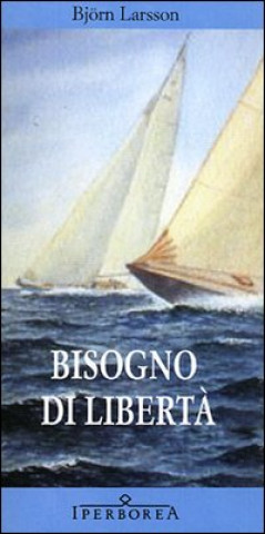 Книга Bisogno di libertà Björn Larsson