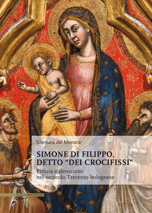 Kniha Simone di Filippo detto "dei Crocifissi". Pittura e devozione del secondo Trecento bolognese Gianluca Del Monaco