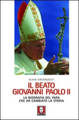 Kniha beato Giovanni Paolo II. La biografia del papa che ha cambiato la storia Alain Vircondelet