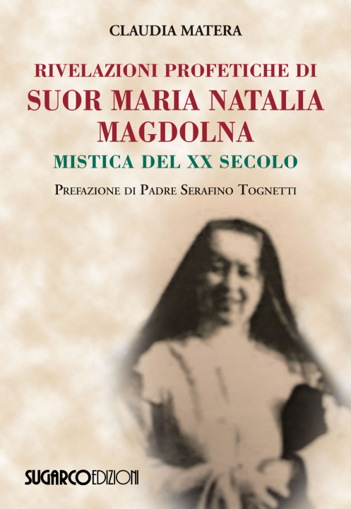 Kniha Rivelazioni profetiche di suor Maria Natalia Magdolna. Mistica del XX secolo Claudia Matera