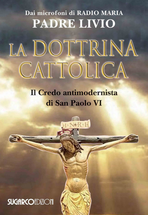Книга dottrina cattolica. Il Credo antimodernista di San Paolo VI Livio Fanzaga