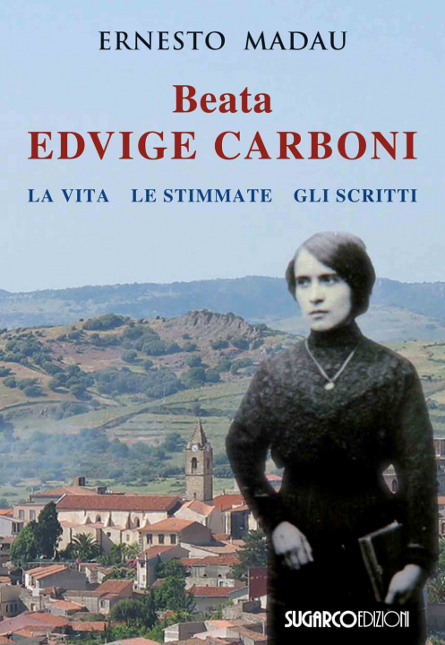 Kniha Beata Edvige Carboni. La vita, le stimmate, gli scritti Ernesto Madau