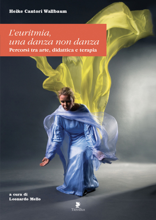 Книга euritmia. Una danza non danza. Percorsi tra arte, didattica e terapia Heike Cantori-Wallbaum
