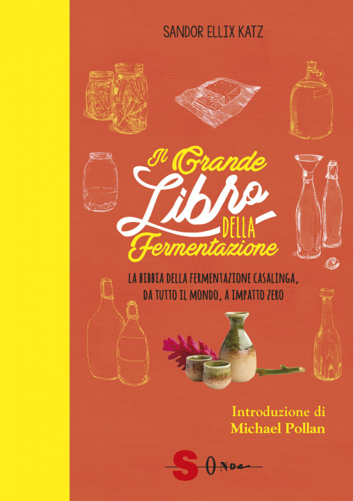 Kniha grande libro della fermentazione. La bibbia della fermentazione casalinga, da tutto il mondo, a impatto zero Sandor Ellix Katz