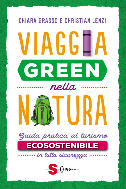 Könyv Viaggia green nella natura. Guida pratica al turismo ecosostenibile in tutta sicurezza Chiara Grasso