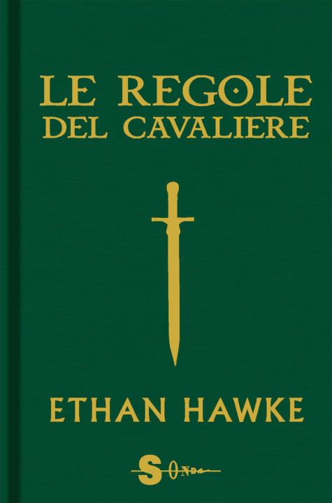 Книга regole del cavaliere. L'ultima lettera di sir Thomas Lemuel Hawke Ethan Hawke