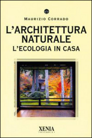 Carte architettura naturale. L'ecologia in casa Maurizio Corrado
