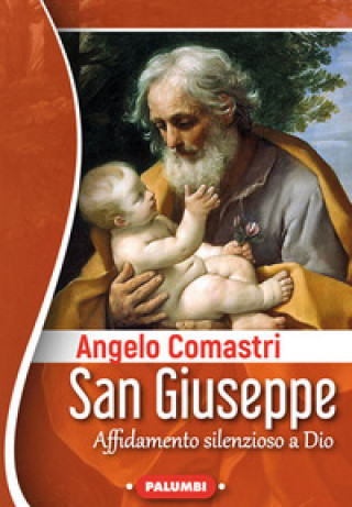 Kniha San Giuseppe. Affidamento silenzioso a Dio Angelo Comastri