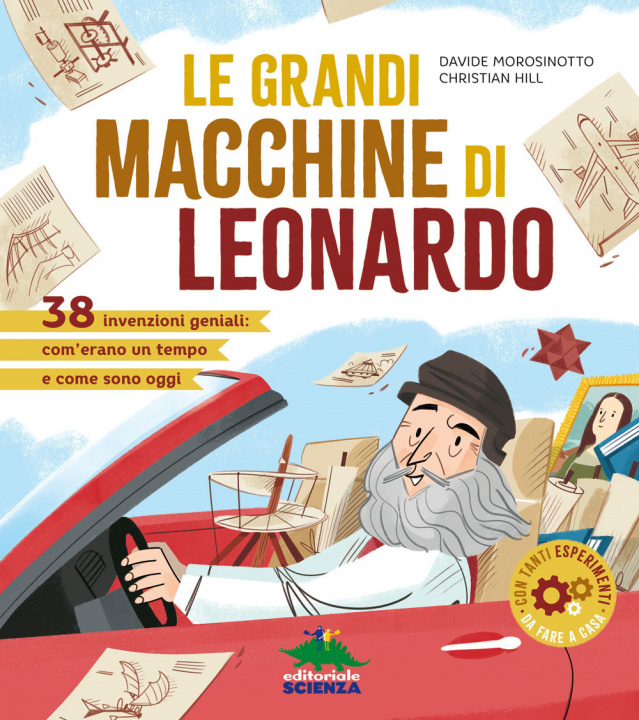 Kniha grandi macchine di Leonardo. 40 invenzioni geniali: com'erano un tempo e come sono oggi Davide Morosinotto