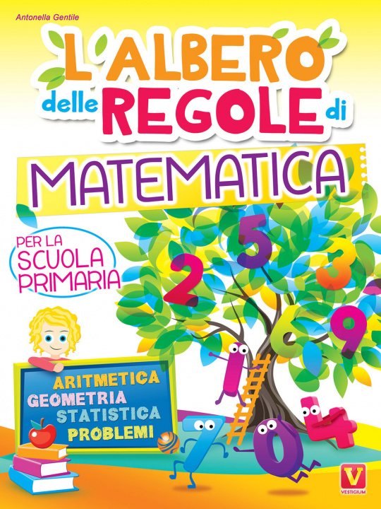 Carte albero delle regole di matematica. Per la scuola primaria. Aritmetica, geometria, statistica, problemi Antonella Gentile