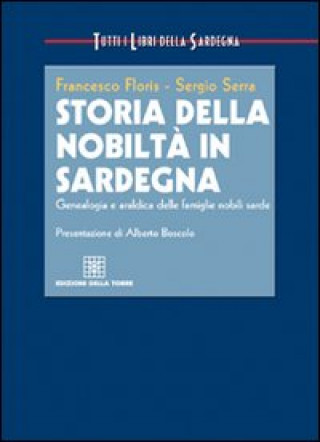 Kniha Storia della nobiltà in Sardegna. Genealogia e araldica delle famiglie nobili sarde Francesco Floris