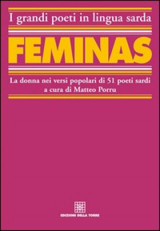 Kniha Féminas. La donna nei versi popolari di 51 poeti sardi. Testo sardo e italiano 