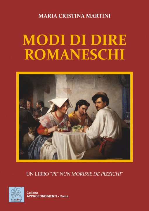 Carte Modi di dire romaneschi. Un libro «pe' nun morisse de pizzichi» Maria Cristina Martini