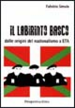 Kniha labirinto basco. Dalle origini del nazionalismo a ETA Fabrizio Simula