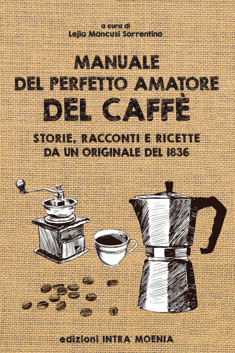 Книга Manuale del perfetto amatore del caffè. Storie, racconti e ricette da un originale del 1836 