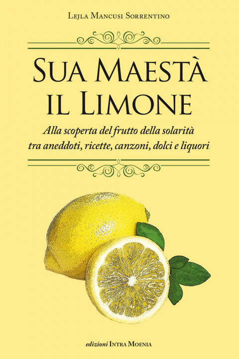 Kniha Sua maestà il limone. Suggestivo racconto di ricette, aneddoti, poesie, canzoni, dolci e liquori Lejla Mancusi Sorrentino