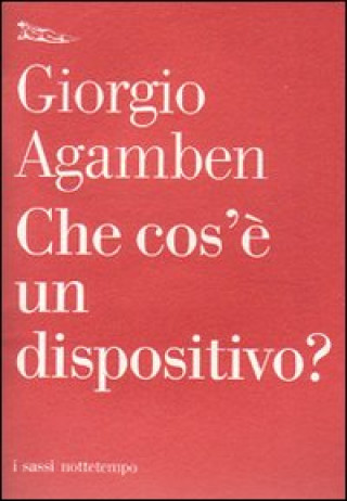 Libro Che cos'è un dispositivo? Giorgio Agamben