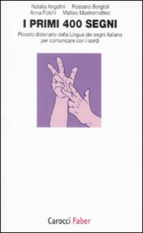 Книга primi 400 segni. Piccolo dizionario della lingua dei segni italiana per comunicare con i sordi 