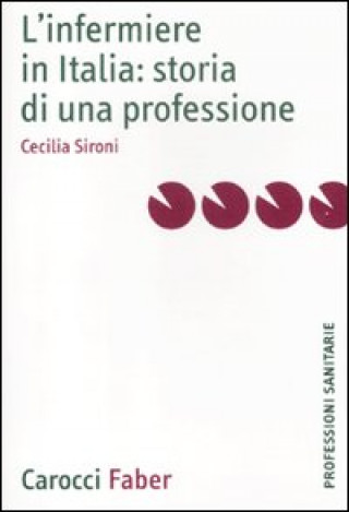 Kniha infermiere in Italia: storia di una professione Cecilia Sironi