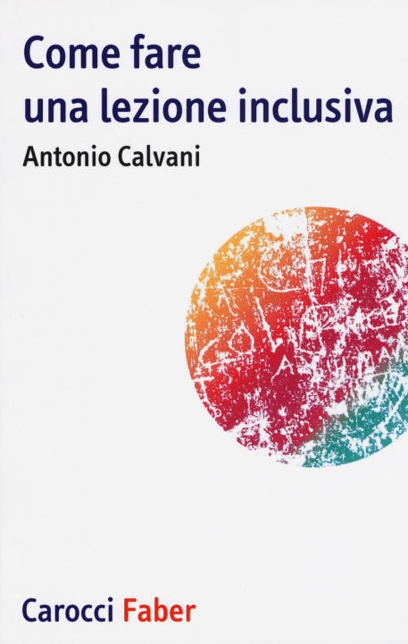 Könyv Come fare una lezione inclusiva Antonio Calvani