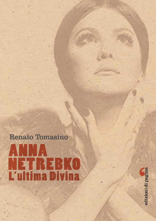 Kniha Anna Netrebko. L'ultima divina Renato Tomasino