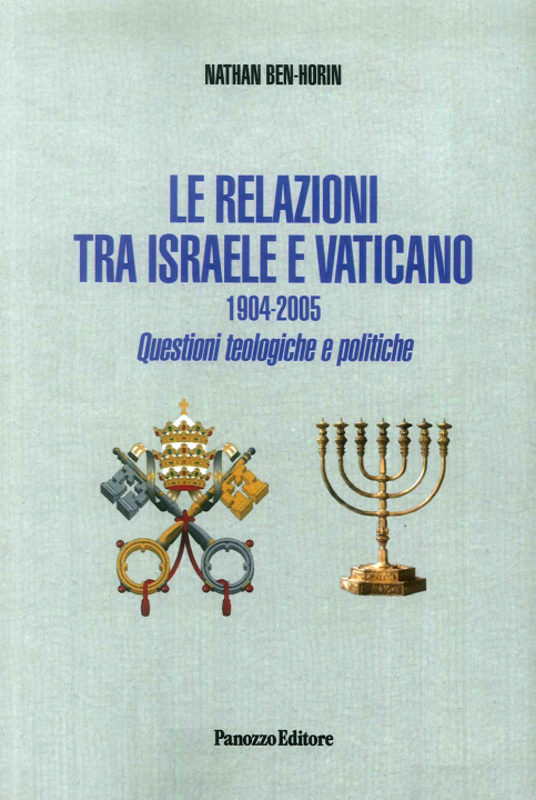 Kniha relazioni tra Israele e Vaticano. 1904-2005. Questioni teologiche e politiche Nathan Ben Horin