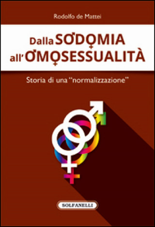 Kniha Dalla sodomia all'omosessualità. Storia di una «normalizzazione» Rodolfo De Mattei