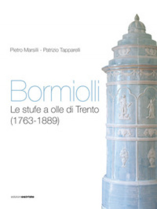 Könyv Bormiolli. Le stufe a olle di Trento (1763-1889) Pietro Marsilli