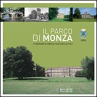 Книга parco di Monza. Itinerari storico-naturalistici Laura S. Pelissetti
