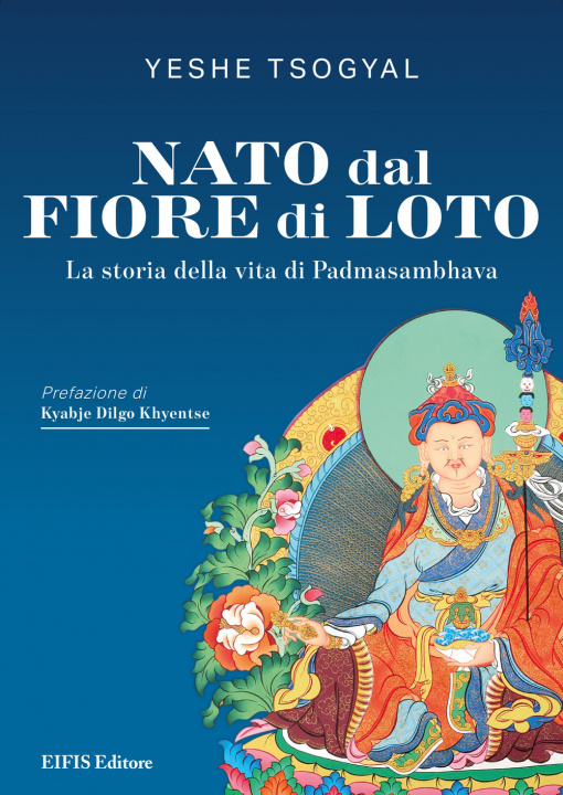 Kniha Nato dal fiore di loto. La storia della vita di Padmasambhava Yeshe Tsogyal