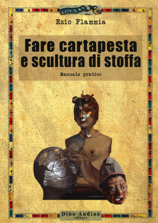 Carte Fare cartapesta e scultura di stoffa Ezio Flammia