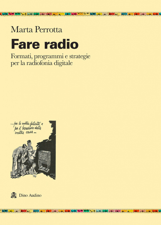 Könyv Fare radio. Formati, programmi e strategie per la radiofonia digitale Marta Perrotta