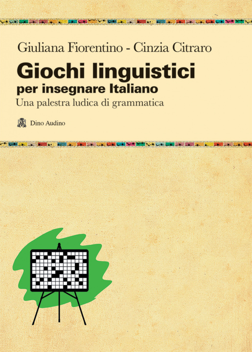 Knjiga Giochi linguistici per insegnare italiano. Una palestra ludica di grammatica Giuliana Fiorentino