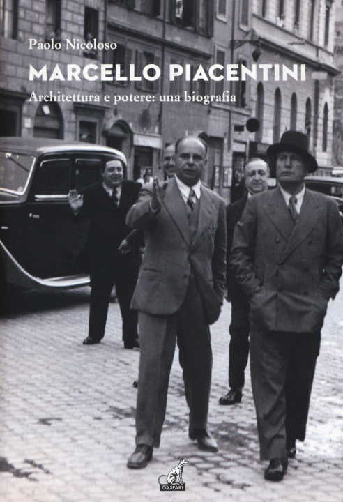 Könyv Marcello Piacentini. Architettura e potere: una biografia Paolo Nicoloso