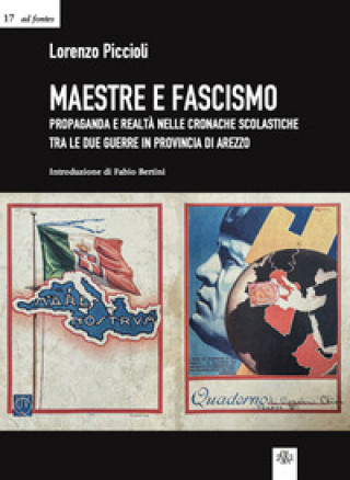 Carte Maestre e fascismo. Propaganda e realtà nelle cronache scolastiche tra le due guerre in provincia di Arezzo Lorenzo Piccioli