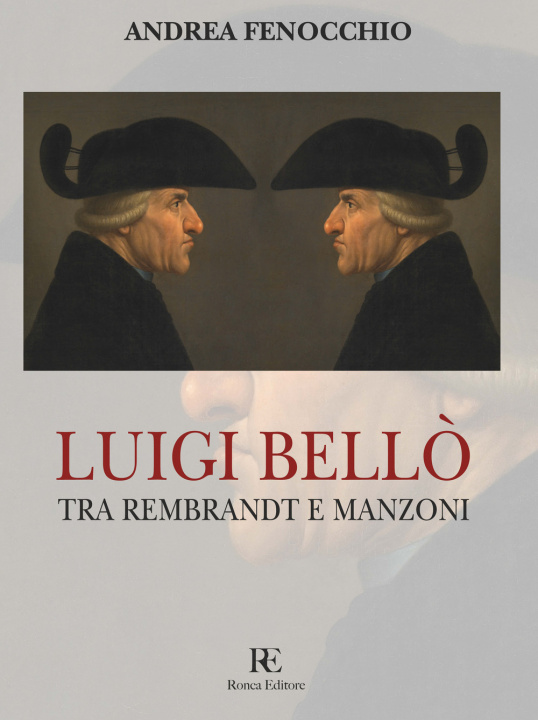 Книга Luigi Bellò. Tra Rembrandt e Manzoni Andrea Fenocchio
