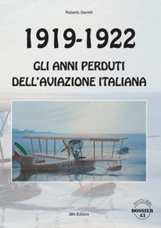 Kniha 1919-1922. Gli anni perduti dell'aviazione italiana Roberto Gentilli
