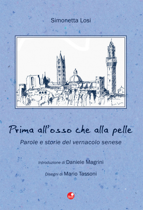 Книга Prima all'osso che alla pelle. Parole e storie del vernacolo senese Simonetta Losi