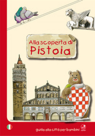 Kniha Alla scoperta di Pistoia. Guida alla città per bambini 