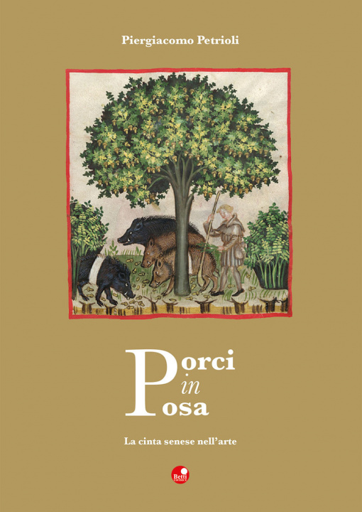 Kniha Porci in posa. La cinta senese nell'arte Piergiacomo Petrioli