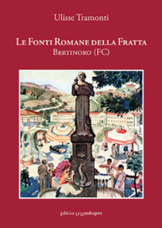 Kniha Fonti Romane della Fratta. Bertinoro-Forlì Ulisse Tramonti