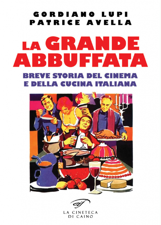 Kniha grande abbuffata. Breve storia del cinema e della cucina italiana Gordiano Lupi