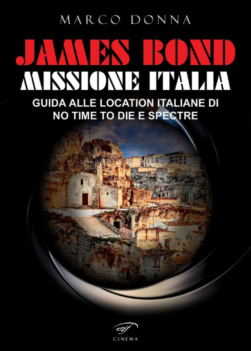 Book James Bond, Missione Italia. Guida alle location italiane di «No Time To Die» e «Spectre» Marco Donna