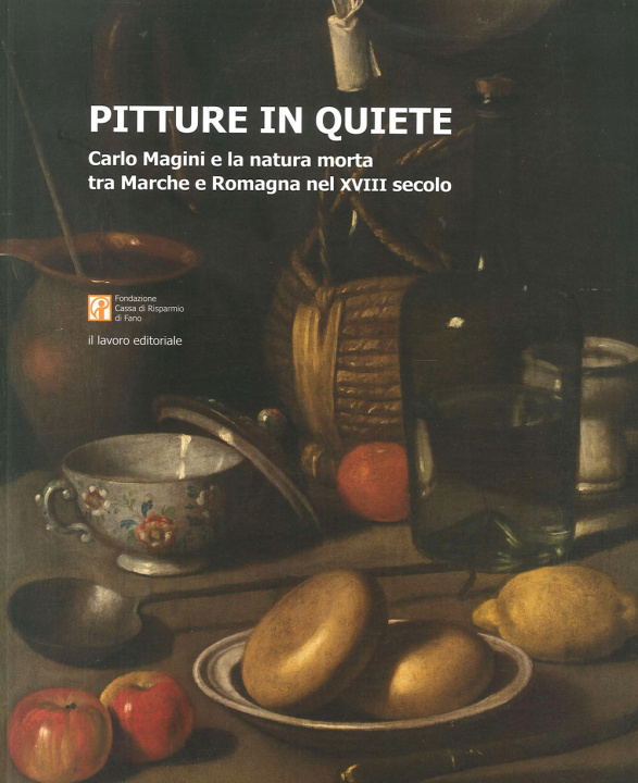 Kniha Pitture in quiete. Carlo Magini e la natura morta tra Marche e Romagna nel XVIII secolo Claudio Giardini
