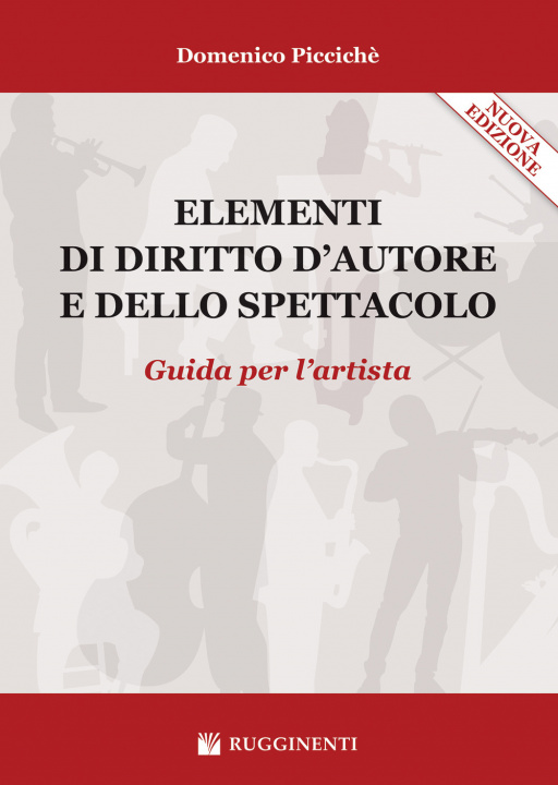 Carte Elementi di diritto d'autore e dello spettacolo. Guida per l'artista Domenico Piccichè
