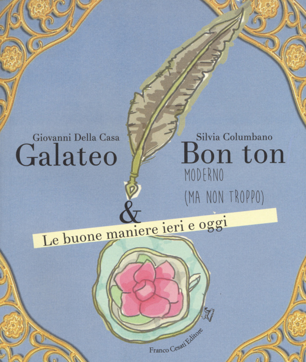 Könyv Galateo & bon ton moderno (ma non troppo). Le buone maniere ieri e oggi Giovanni Della Casa