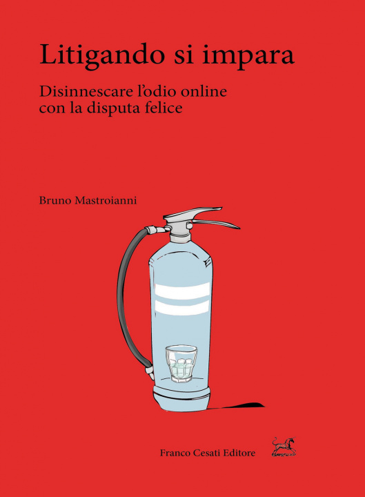 Kniha Litigando si impara. Disinnescare l'odio online con la disputa felice Bruno Mastroianni