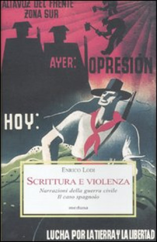 Könyv Scrittura e violenza. Narrazioni della guerra civile. Il caso spagnolo Enrico Lodi